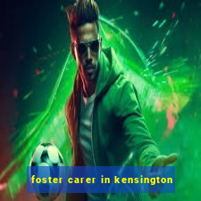 foster carer in kensington